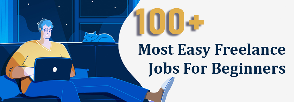 100+ Most Easy Freelance Jobs For Beginners to earn instantly