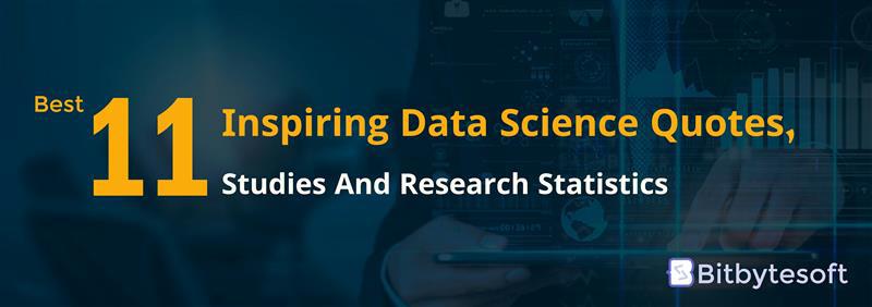11 Inspiring Data Science Quotes, Studies, And Research Statistics 11 Inspiring Data Science Quotes, Studies, And Research Statistics