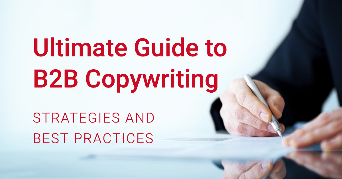 The Ultimate Guide to B2B Copywriting: Strategies and Best Practices