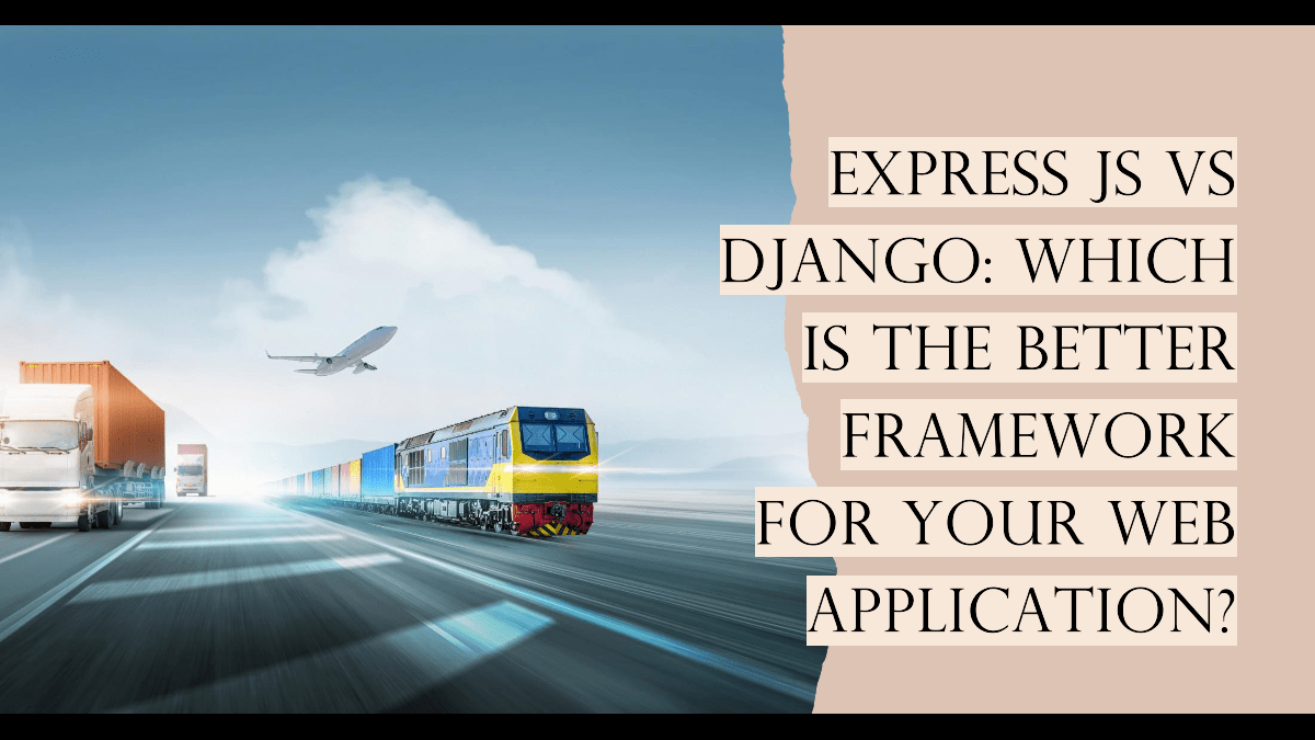 Express JS vs Django: A Comparison of Development Philosophy and Approach