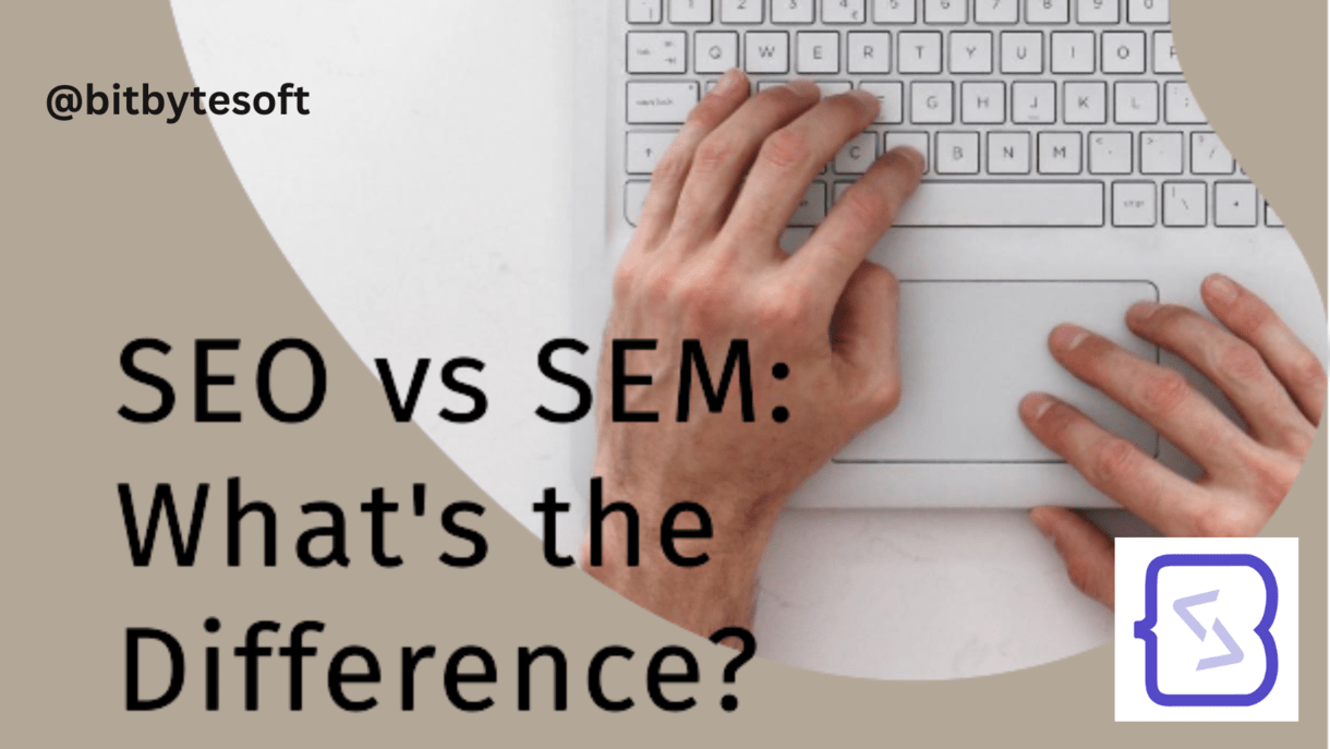 SEO and SEM: Understanding the Differences and How They Complement Each Other